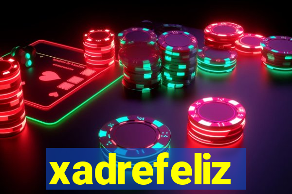 xadrefeliz