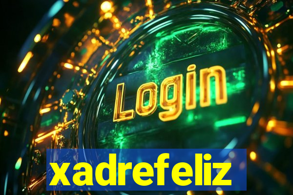 xadrefeliz