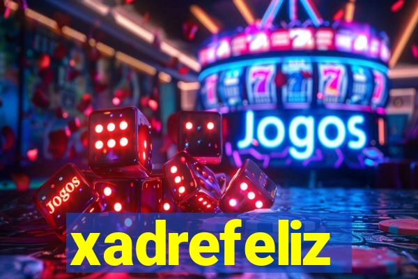 xadrefeliz