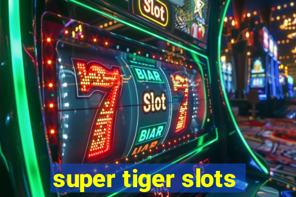 super tiger slots