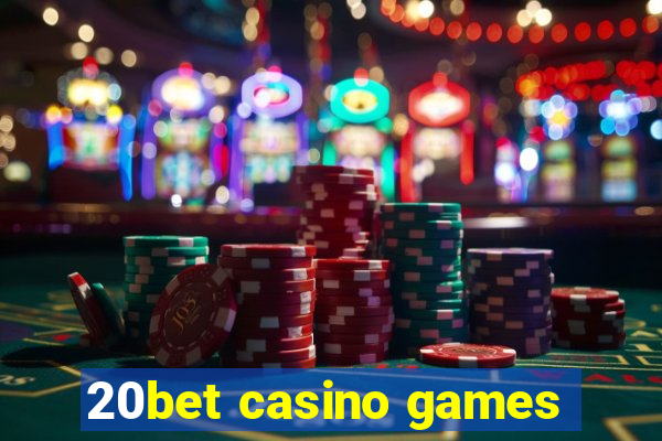 20bet casino games