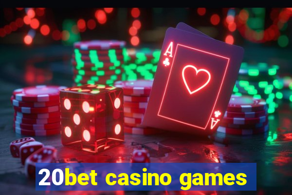 20bet casino games