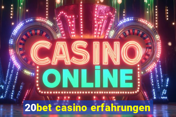 20bet casino erfahrungen