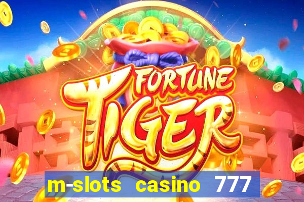 m-slots casino 777 win downloadable content