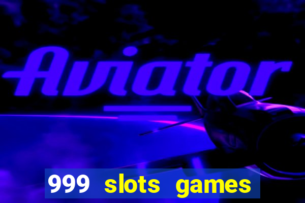 999 slots games download apk