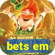 bets em