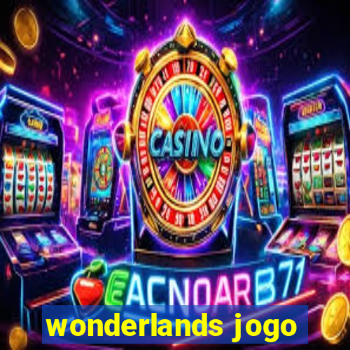 wonderlands jogo