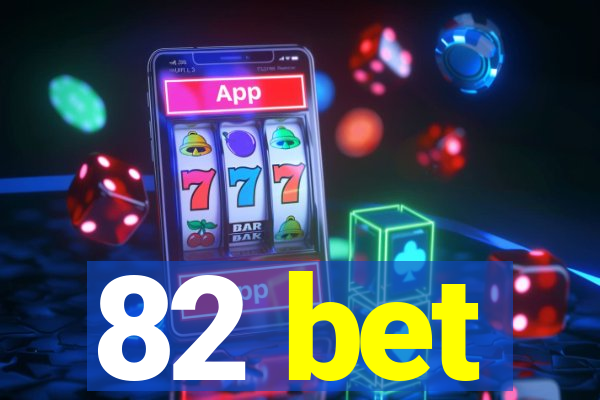 82 bet