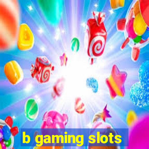 b gaming slots