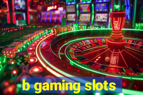 b gaming slots