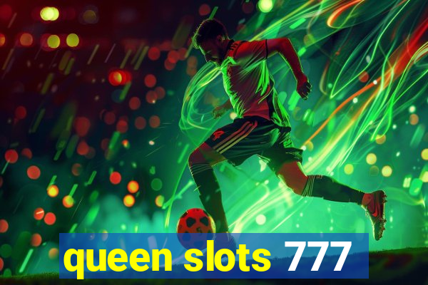 queen slots 777