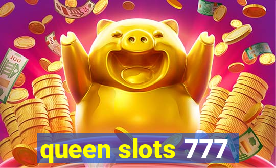 queen slots 777