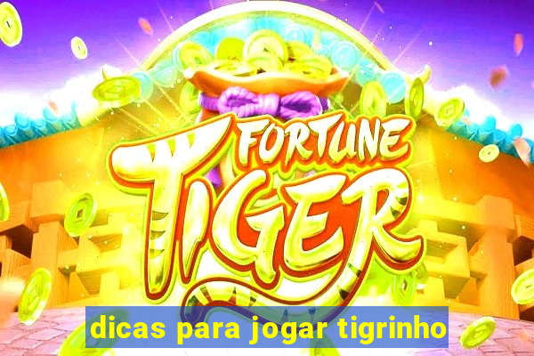 dicas para jogar tigrinho