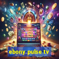 ebony pulse tv