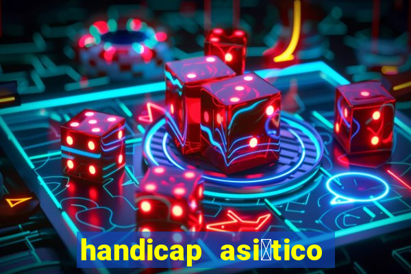 handicap asi谩tico o que 茅