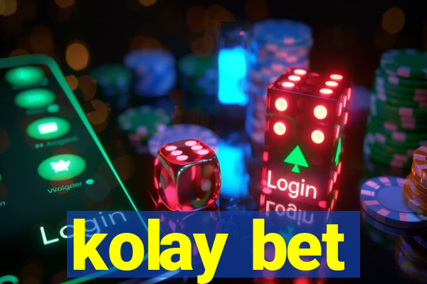 kolay bet