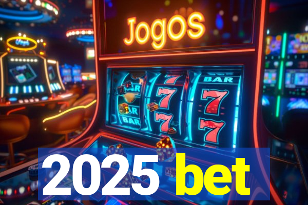 2025 bet