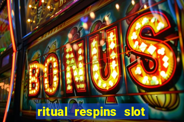 ritual respins slot free play