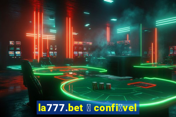 la777.bet 茅 confi谩vel