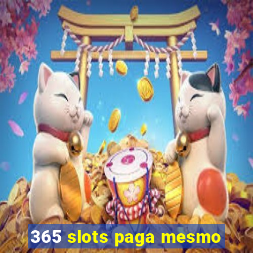 365 slots paga mesmo