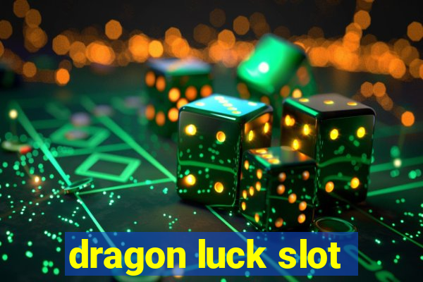 dragon luck slot