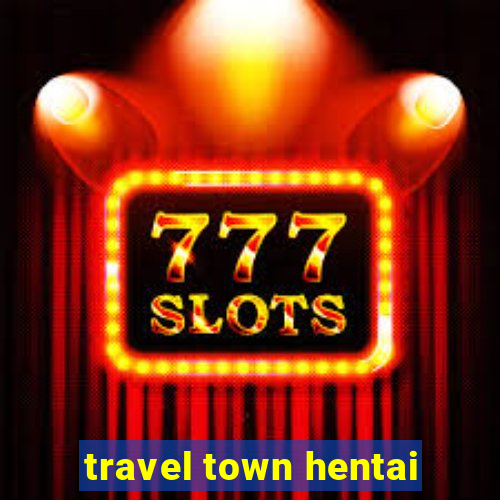 travel town hentai