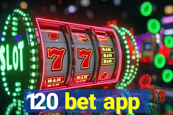 120 bet app