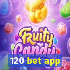 120 bet app