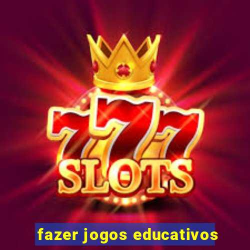 fazer jogos educativos