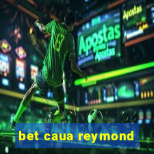 bet caua reymond