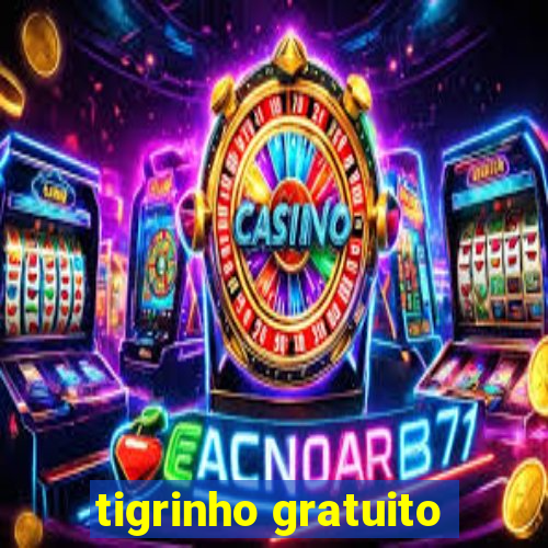 tigrinho gratuito