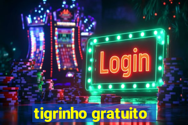 tigrinho gratuito