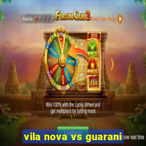 vila nova vs guarani