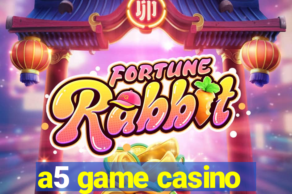 a5 game casino