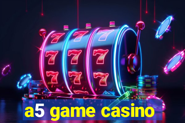 a5 game casino