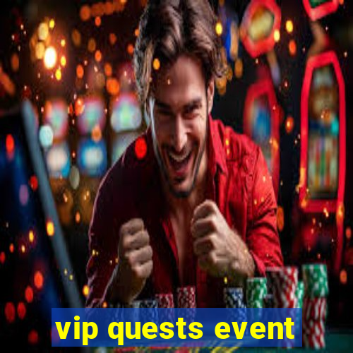 vip quests event