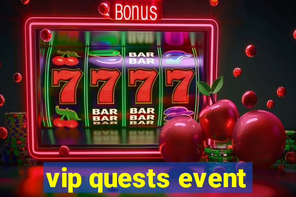 vip quests event