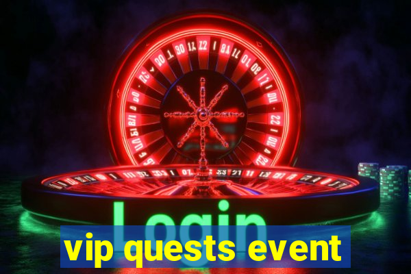 vip quests event