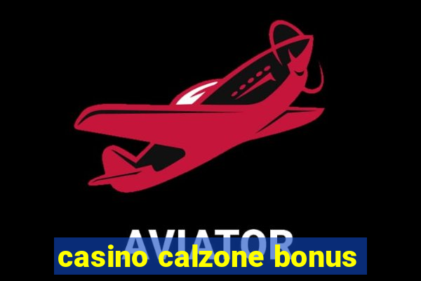 casino calzone bonus