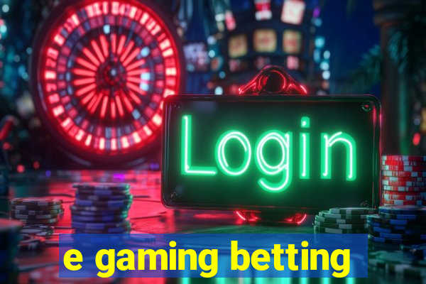 e gaming betting