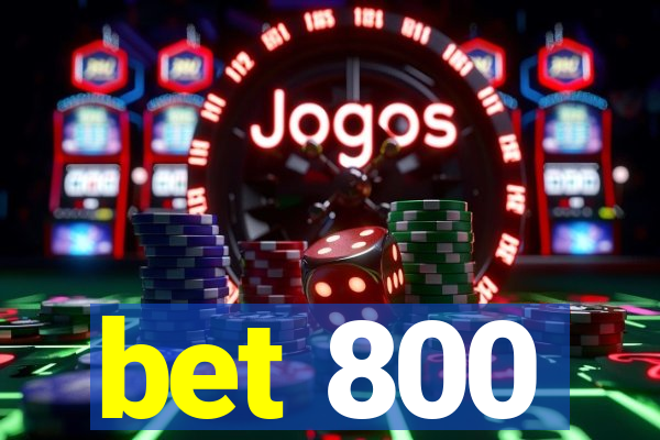 bet 800