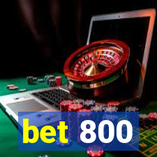 bet 800