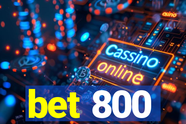 bet 800