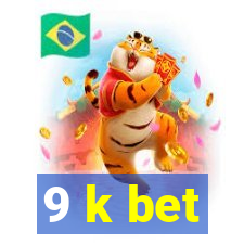 9 k bet