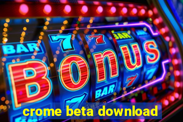 crome beta download