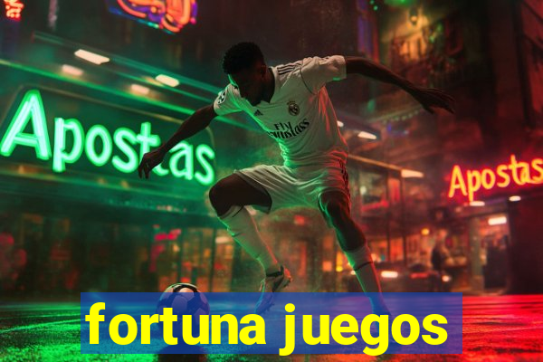 fortuna juegos