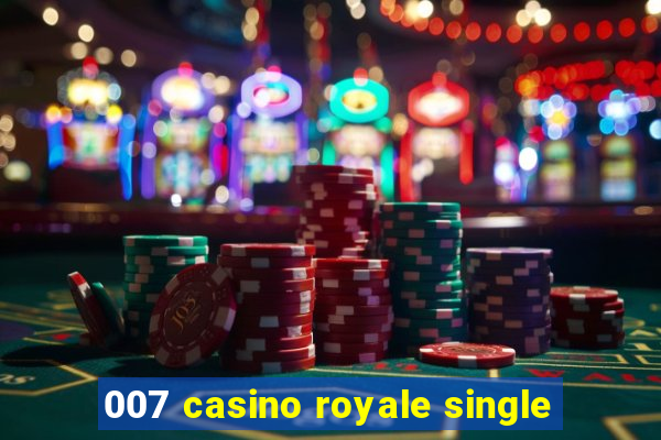 007 casino royale single