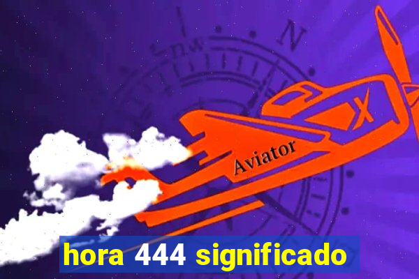 hora 444 significado