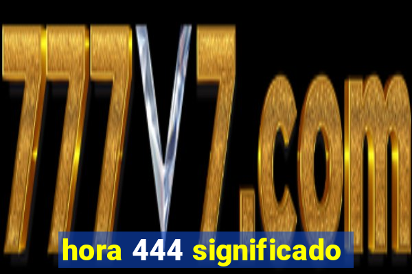 hora 444 significado