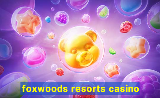 foxwoods resorts casino